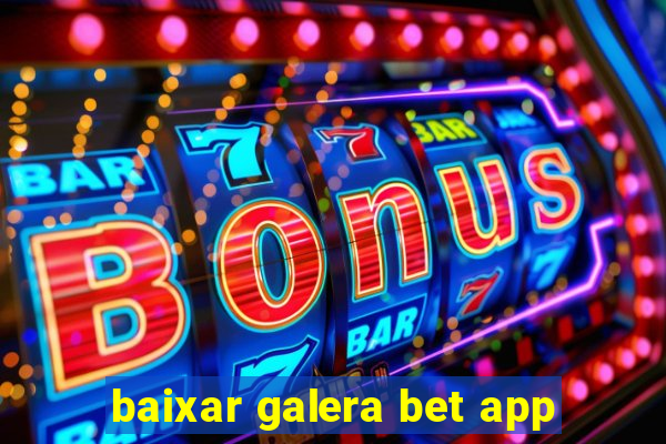 baixar galera bet app